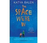 The Space We're In: from the winner of the Yoto Carnegie Medal 2022