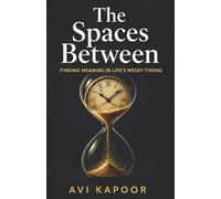 The Spaces Between: Finding Meaning in Life's Messy Timing