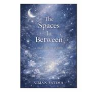 The Spaces in Between: A small collection of poems