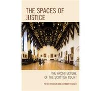 The Spaces of Justice by Johnny Rodger Peter Robson Johnny Rodger (Auteur)
