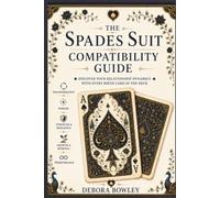 The Spades Suit Compatibility Guide: Discover Your Relationship Dynamics with Every Birth Card in the Deck