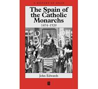 The Spain of the Catholic Monarchs 1474-1520