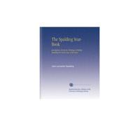The Spalding Year-Book: Quotations From the Writings of Bishop Spalding for Each Day of the Year