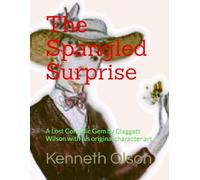 The Spangled Surprise: A Lost Comedic Gem by Claggett Wilson with his original character art