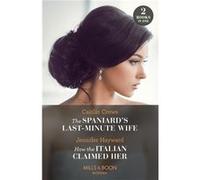 The Spaniards LastMinute Wife How The Italian Claimed Her 2 Books in 1 - Caitlin Crews - HarperCollins Publishers Ltd - Livre en Anglais - Paperback Caitlin CrewsCaitlin Crews (Auteur)
