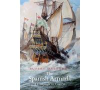 The Spanish Armada A Campaign in Context - Rupert Matthews - The History Press - ebook (ePub) - Livre