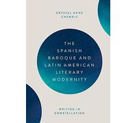 The Spanish Baroque And Latin American Literary Modernity