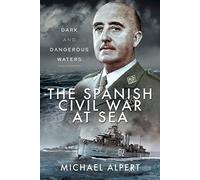 The Spanish Civil War at Sea: Dark and Dangerous Waters