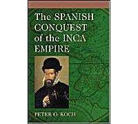 The Spanish Conquest Of The Inca Empire