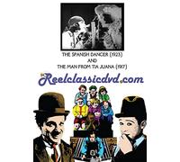 THE SPANISH DANCER (1923) AND THE MAN FROM TIA JUANA (1917)