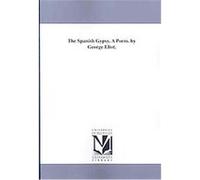 The Spanish Gypsy George Eliot (Auteur)