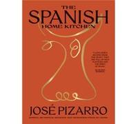 The Spanish Home Kitchen by Jose Pizarro Jose Pizarro (Auteur)