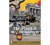 The Spanish in the SS and Wehrmacht, 1944-1945: The Ezquerra Unit in the Battle of Berlin - [Version Originale] Inconnu (Auteur)