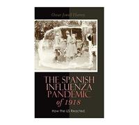 The Spanish Influenza Pandemic Of 1918