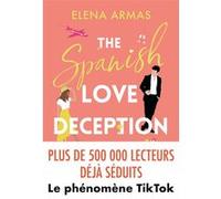 The Spanish Love Deception Elena Armas (Auteur), Émilie Terrao (Traduction)