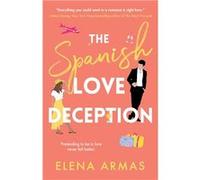 The Spanish Love Deception | Elena Armas Elena ArmasElena Armas (Auteur)