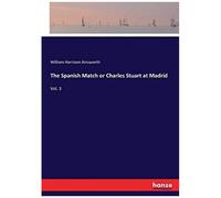 The Spanish Match Or Charles Stuart At Madrid