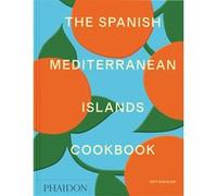 Jeff Koehler – The Spanish Mediterranean Islands Cookbook – relié – Phaidon Press
