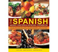 The Spanish, Middle Eastern & African Cookbook: Over 330 dishes shown step by step in 1400 colour photographs - classic and regional specialities ... dishes, tangy fish curries and exotic sweets
