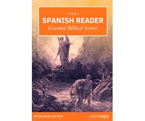 The Spanish Reader - Essential Bible Stories: An Interlinear Spanish to English Translation, Learn Spanish Naturally, Read Without a Dictionary, and Build Essential Vocabulary & Grammar with Ease.