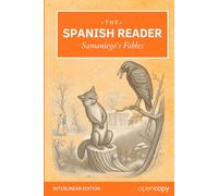 The Spanish Reader - Samaniego's Fables an Interlinear Spanish-English Reader: Learn Spanish with Short Stories, Beginner friendly A1/A2 level