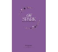 The Spark: A Step-by-Step Author’s Workbook - A Guided Novel Planner for Character Building, World Mapping, and Plotting (For Fiction, Fantasy, & Romance Writers)