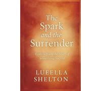 The Spark and the Surrender: Letters from the Start of Something Sacred