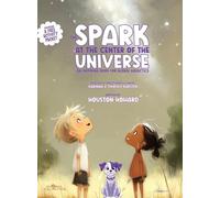 The Spark at the Center of the Universe: An Inspiring Book for Global Galactics