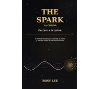 The Spark: De cero a la calma: el método simple para controlar el estrés y manejar mejor las decisiones diarias