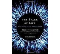 The Spark Of Life: Electricity In The Human Body