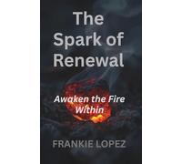 The Spark of Renewal: Awaken the Fire Within