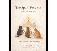 The Spark Returns Companion Workbook: A Creative Reflection and Make Space Journal