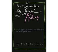The Spark, the Spiral, the Return: Poems for anyone who’s burned out, broken down, and building back whole