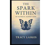 The Spark Within: An Authentic Journey Home