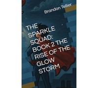 THE SPARKLE SQUAD: BOOK 2 THE RISE OF THE GLOW STORM