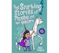 The Sparkling Stories of Phoebe and Her Unicorn by Dana Simpson Dana Simpson (Auteur)