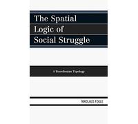 The Spatial Logic of Social Struggle: A Bourdieuian Topology