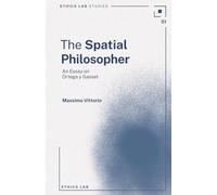 The Spatial Philosopher: An Essay on Ortega y Gasset