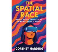 The Spatial Race: How to Prepare for Our Future in the Meta-Physical World