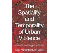 The Spatiality and Temporality of Urban Violence: Histories, Rhythms and Ruptures