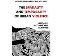 The Spatiality and Temporality of Urban Violence The Spatiality and Temporality of Urban Violence (Auteur)
