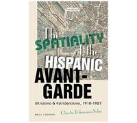 The Spatiality Of The Hispanic Avant-Garde