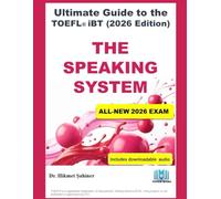 The Speaking System: ULTIMATE GUIDE TO THE TOEFL® iBT (2026 Edition)