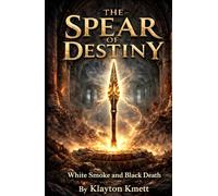 The Spear of Destiny: White Smoke and Black Death