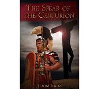 The Spear of the Centurion - [Version Originale] Inconnu (Auteur)