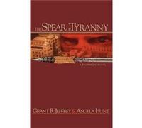 The Spear of Tyranny by Grant R. Jeffrey Jeffrey, Grant R., Hunt, Angela Elwell (Auteur)