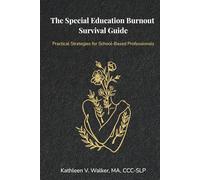 The Special Education Burnout Survival Guide: Practical Strategies for School-Based Professionals