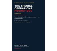 The Special Operations Pocket Doc: The 18D Field Handbook - First Responder, Advanced Medical, Prolonged Austere Care