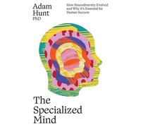 The Specialized Mind How Neurodiversity Evolved and Why It's Essential for Human Success - Dr Adam Hunt - Bluebird - ebook (ePub) - Livre