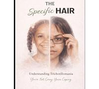 The Specific Hair: Understanding Trichotillomania